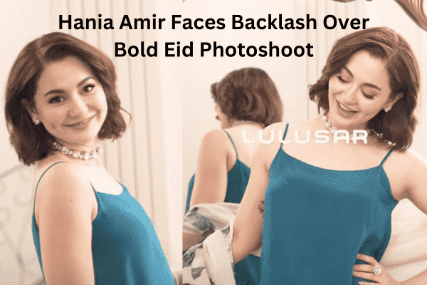 Hania Amir Faces Backlash Over Bold Eid Photoshoot