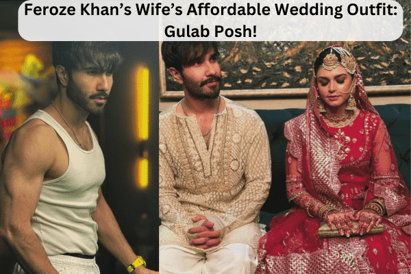 Feroze Khan’s Wife’s Affordable Wedding Outfit: Gulab Posh!