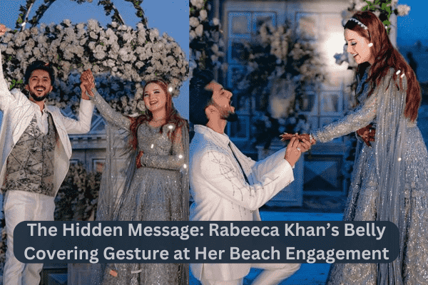 The Hidden Message: Rabeeca Khan’s Belly Covering Gesture at Her Beach Engagement